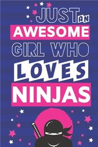 Just an Awesome Girl Who Loves Ninjas