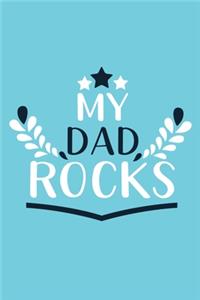 My Dad Rocks: Blank Lined Notebook Journal: Father Son Daddy Daughter Papa Gift for 6x9 - 110 Blank Pages - Plain White Paper - Soft Cover Book
