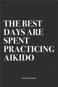 The Best Days Are Spent Practicing Aikido