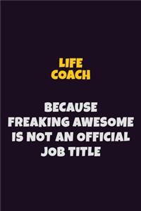 Life Coach, Because Freaking Awesome Is Not An Official Job Title