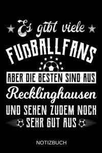 Es gibt viele Fußballfans aber die besten sind aus Recklinghausen und sehen zudem noch sehr gut aus: A5 Notizbuch - Liniert 120 Seiten - Geschenk/Geschenkidee zum Geburtstag - Weihnachten - Ostern - Vatertag - Muttertag - Namenstag