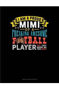 I Am A Proud Mimi Of A Freaking Awesome Football Player Yes, They Bought Me This Shirt