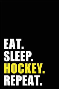 Eat Sleep Hockey Repeat