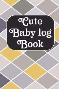 Cute Baby log Book: Journal /Notebook To Tracker for Newborns, Breastfeeding Journal, Sleeping and Baby Health Notebook ( Appreciation Gifts)