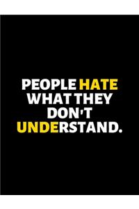 People Hate What They Don't Understand