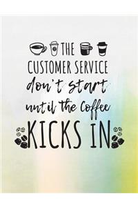 The Customer Service Don't Start Until The Coffee Kicks In