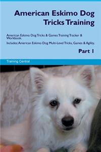 American Eskimo Dog Tricks Training American Eskimo Dog Tricks & Games Training Tracker & Workbook. Includes