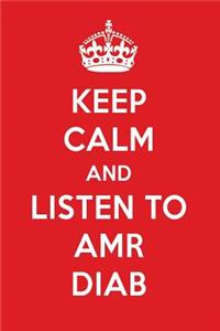 Keep Calm and Listen to Amr Diab: Amr Diab Designer Notebook