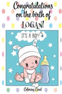 CONGRATULATIONS on the birth of LOGAN! (Coloring Card)