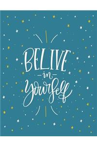 Belive in yourself: Belive in yourself on blue cover (8.5 x 11) inches 110 pages, Blank Unlined Paper for Sketching, Drawing, Whiting, Journaling & Doodling