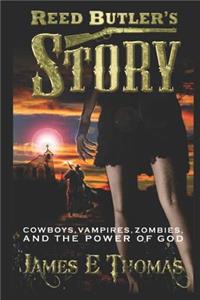 Reed Butler's Story: Cowboys, Vampires, Zombies, and the Power of God