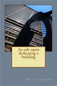 An ode upon dedicating a building