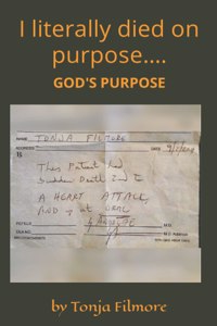 I literally died on PURPOSE....GOD'S purpose!
