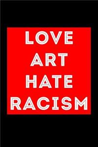 Love Art Hate Racism