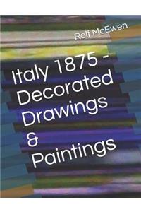 Italy 1875 - Decorated Drawings & Paintings