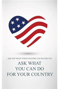 Ask What You Can Do For Your Country