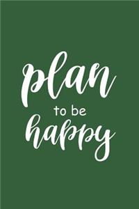 2019 Weekly Planner Motivational Saying Plan To Be Happy 134 Pages