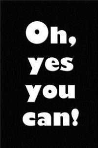 Oh Yes You Can