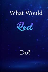 What Would Red Do?