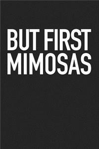 But First Mimosas