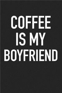 Coffee Is My Boyfriend