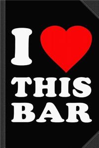 I Love This Bar Journal Notebook