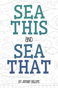 Sea This and Sea That