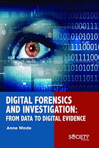 Digital Forensics and Investigation: From Data to Digital Evidence