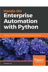 Hands-On Enterprise Automation with Python