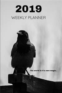 2019 Weekly Planner the World Is It's Own Magic.