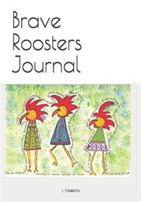 Brave Roosters Journal