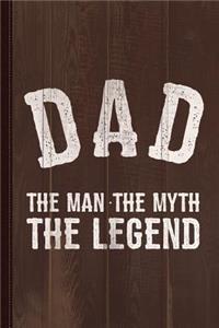Dad the Man the Myth the Legend Journal Notebook