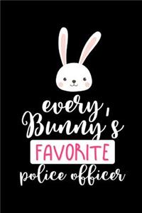 Every Bunny's Favorite Police Officer: Funny Easter Cop: This Is a Blank, Lined Journal That Makes a Perfect Happy Easter Gift for Men or Women. It's 6x9 with 110 Pages, a Convenient Size to Write Things In.