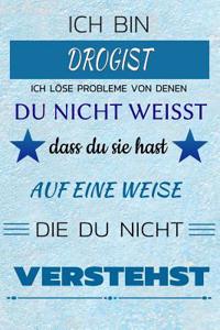 Ich Bin Drogist Ich Löse Probleme Von Denen Du Nicht Weißt Dass Du Sie Hast - Auf Eine Weise Die Du Nicht Verstehst