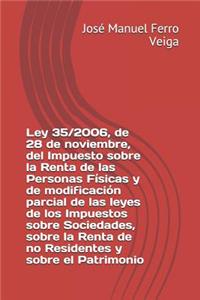 Ley 35/2006, de 28 de Noviembre, del Impuesto Sobre La Renta de Las Personas Físicas Y de Modificación Parcial de Las Leyes de Los Impuestos Sobre Sociedades, Sobre La Renta de No Residentes Y Sobre El Patrimonio
