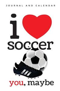 I Love Soccer You, Maybe