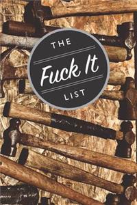 The Fuck It List