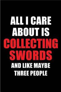 All I Care about Is Collecting Swords and Like Maybe Three People