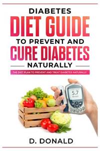 Diabetes Diet Guide to Prevent and Cure Diabetes Naturally