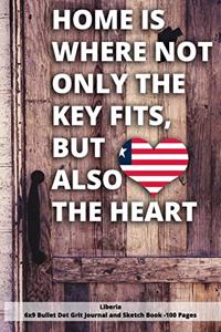 Home Is Where Not Only the Key Fits, But Also the Heart Liberia 6x9 Bullet Dot Grit Journal and Sketch Book - 100 Pages