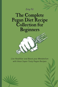 Complete Pegan Diet Recipe Collection for Beginners