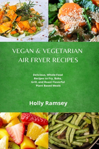 Vegan and Vegetarian Air Fryer Recipes