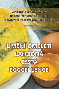 UmEní Omelet! Lahodná Cesta Eggcellence