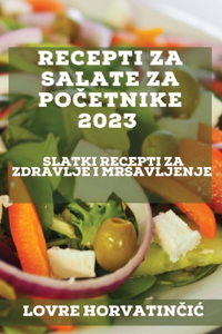 Recepti za salate za početnike 2023