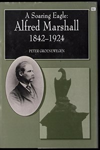 A SOARING EAGLE: Alfred Marshall 1842-1924