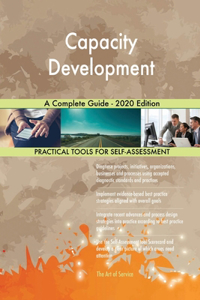 Capacity Development A Complete Guide - 2020 Edition