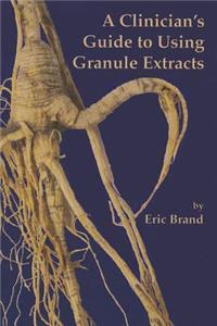 A Clinician's Guide to Using Granule Extracts