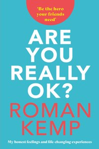 Roman Kemp: Are You Really OK?