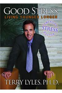 Good Stress: Living Younger Longer