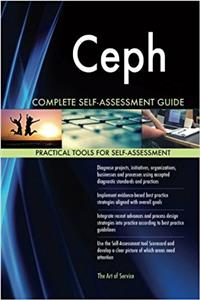 Ceph Complete Self-assessment Guide